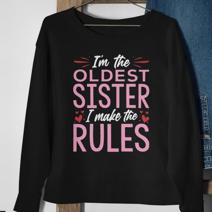 I Am The Oldest Sister I Make The Rules V2 Sweatshirt Gifts for Old Women