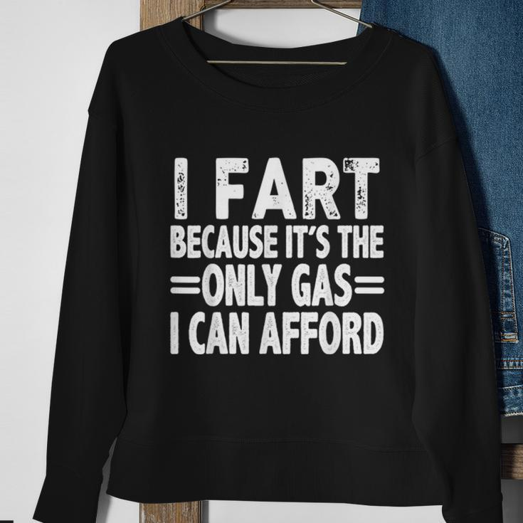 I Fart Because Its Then Only Gas I Can Afford Funny High Gas Prices Sweatshirt Gifts for Old Women