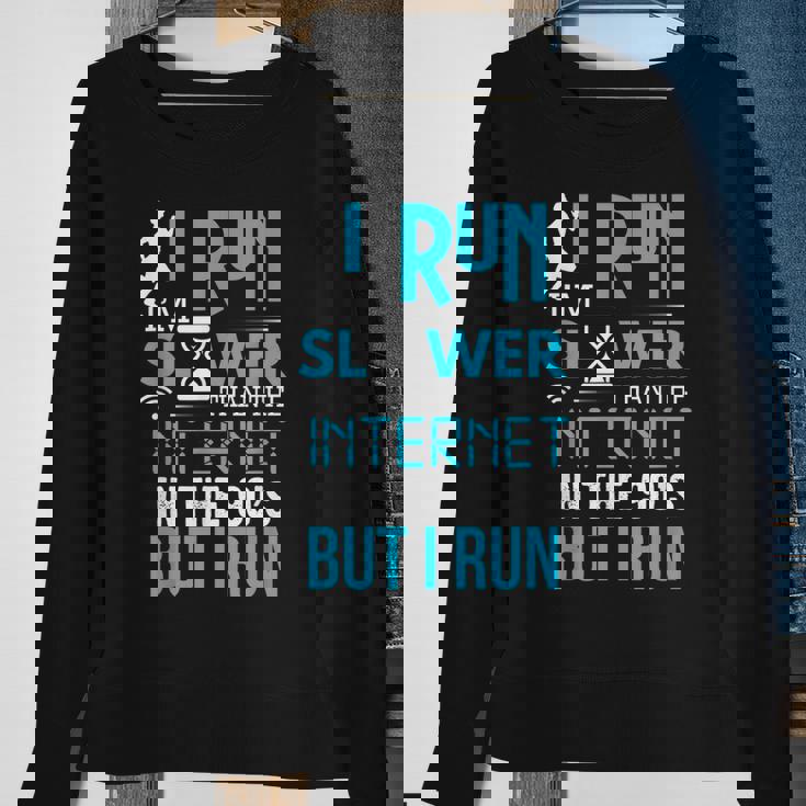 I Run Slower Than The Internet In The 90S But I Run Sweatshirt Gifts for Old Women