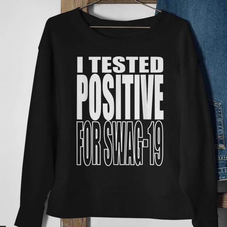 I Tested Positive For Swag-19 Sweatshirt Gifts for Old Women
