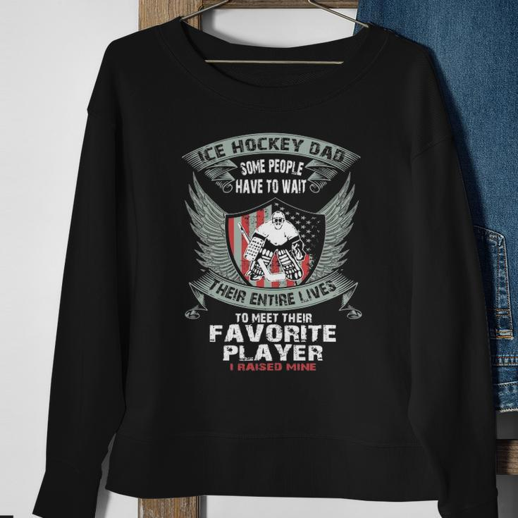 Ice Hockey Dad I Raised My Favorite Player Funny Sweatshirt Gifts for Old Women