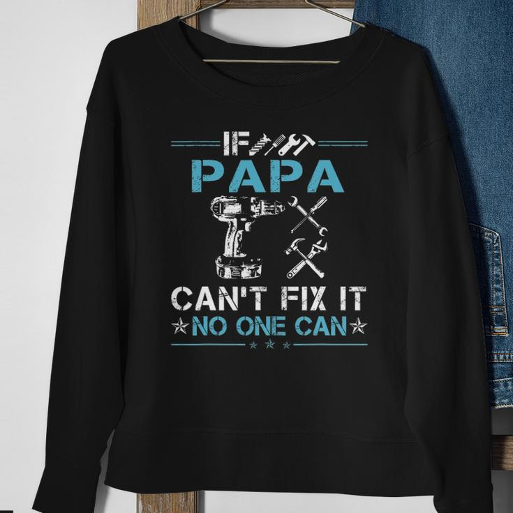 If Papa Cant Fix It No One Can Fathers Day Sweatshirt Gifts for Old Women
