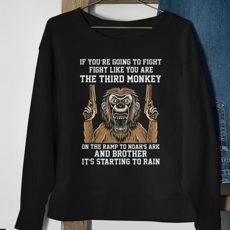 If Youre Going To Fight Fight Like Youre The Third Monkey Sweatshirt Gifts for Old Women