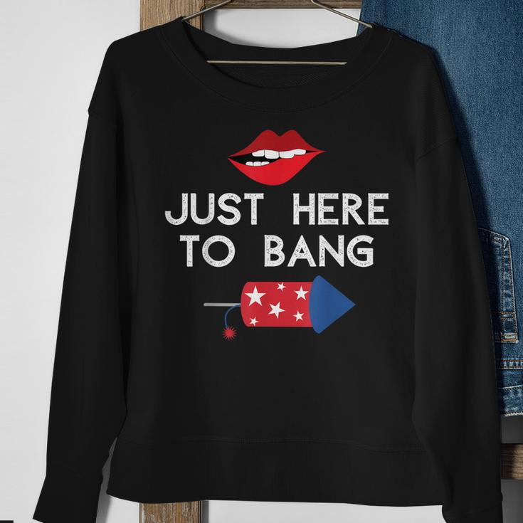 Im Just Here To Bang 4Th Of July Fireworks Fourth Of July Sweatshirt Gifts for Old Women