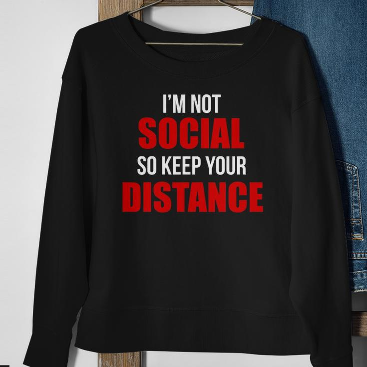Im Not Social So Keep Your Distance Sweatshirt Gifts for Old Women