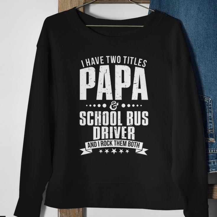 Im Papa And School Bus Driver Funny Mens Sweatshirt Gifts for Old Women