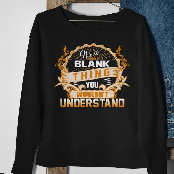 Its A Blank Thing You Wouldnt UnderstandShirt Blank Shirt For Blank Sweatshirt Gifts for Old Women