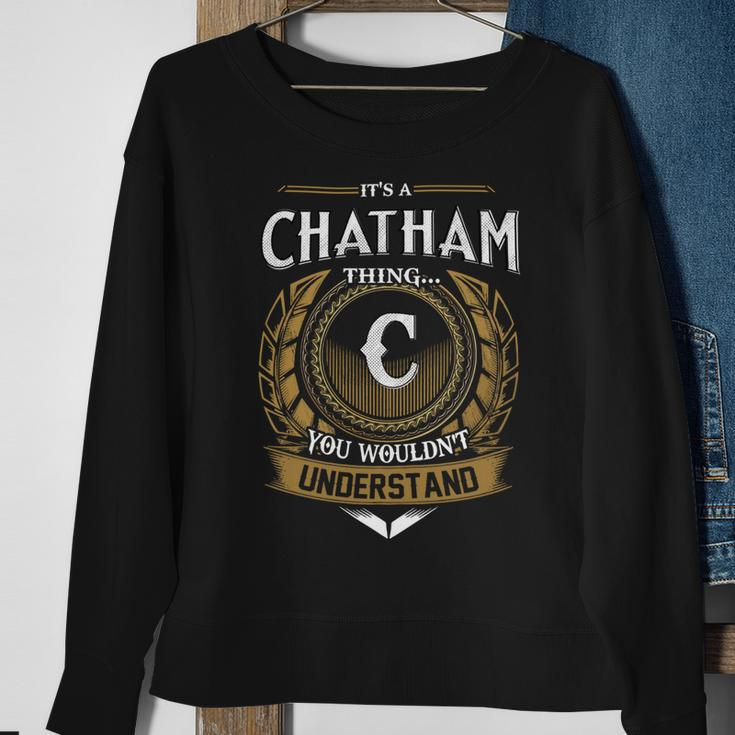 Its A Chatham Thing You Wouldnt Understand Name Sweatshirt Gifts for Old Women