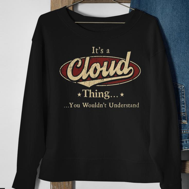 Its A CLOUD Thing You Wouldnt Understand Shirt CLOUD Last Name Gifts Shirt With Name Printed CLOUD Sweatshirt Gifts for Old Women