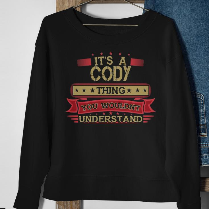 Its A Cody Thing You Wouldnt UnderstandShirt Cody Shirt Shirt For Cody Sweatshirt Gifts for Old Women
