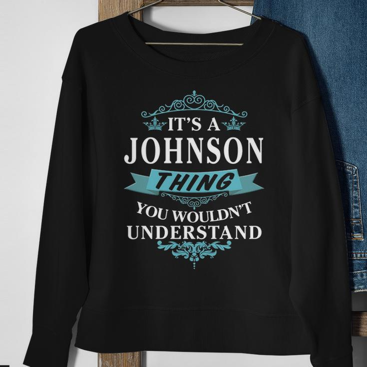 Its A Johnson Thing You Wouldnt UnderstandShirt Johnson Shirt For Johnson Sweatshirt Gifts for Old Women