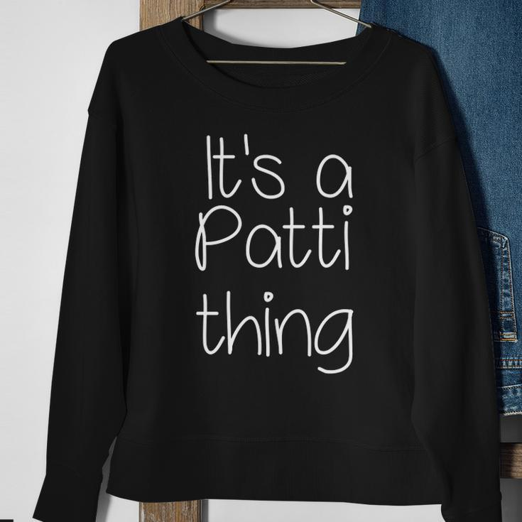 Its A Patti Thing Funny Women Name Gift Idea Sweatshirt Gifts for Old Women
