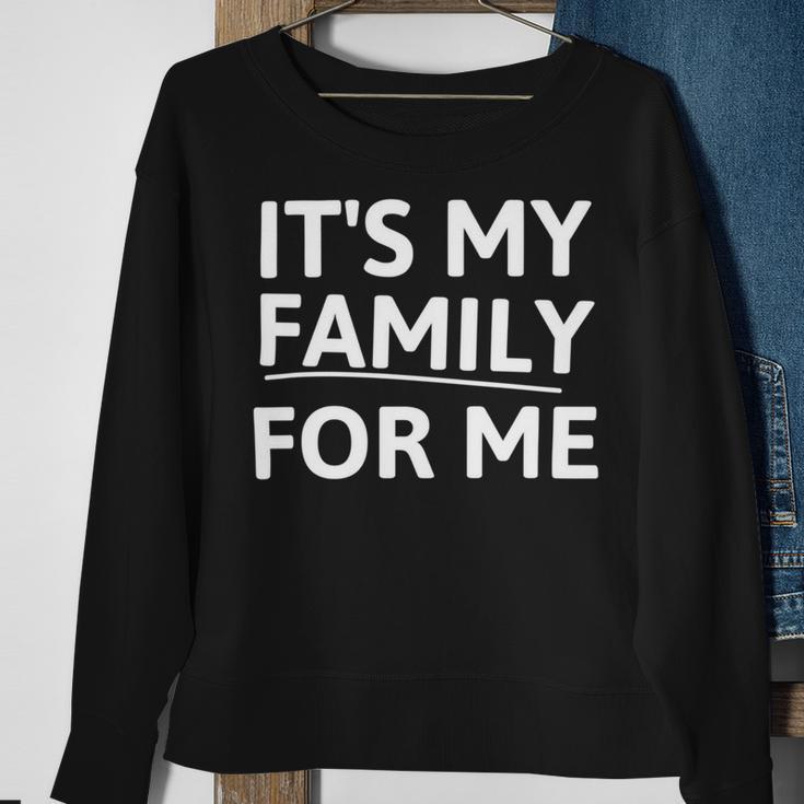 Its My Family For Me Sweatshirt Gifts for Old Women