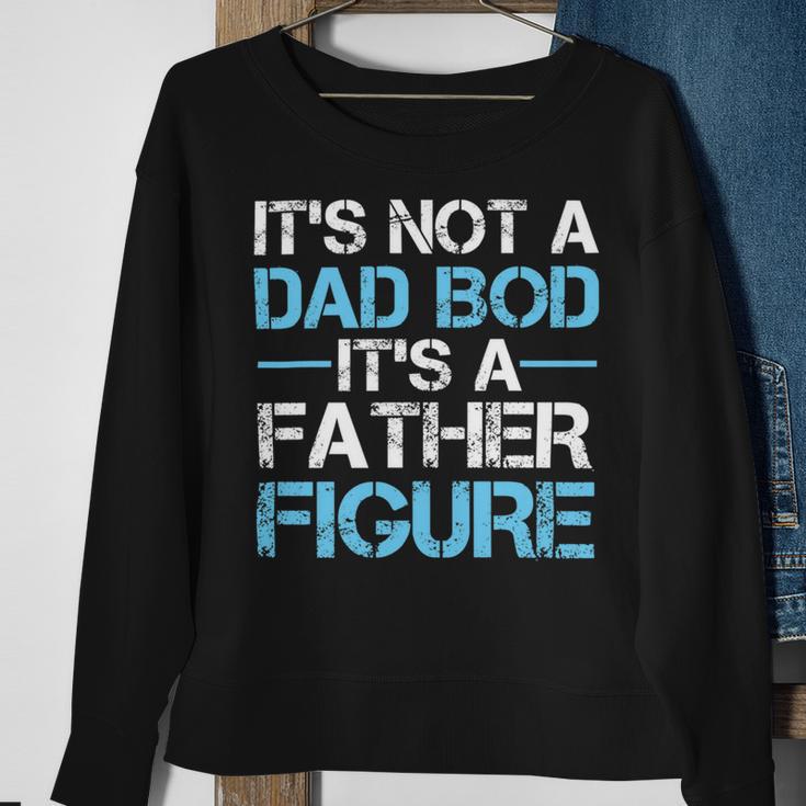 Its Not A Dad Bod Its A Father Figure Fathers Day Sweatshirt Gifts for Old Women