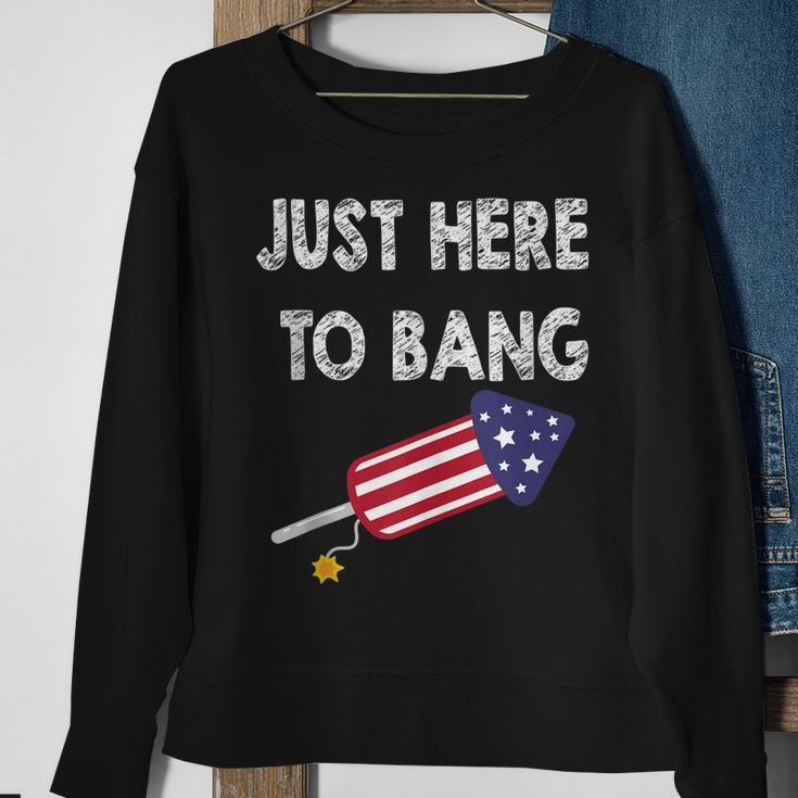 Just Here To Bang 4Th July American Flag - Independence Day Sweatshirt Gifts for Old Women