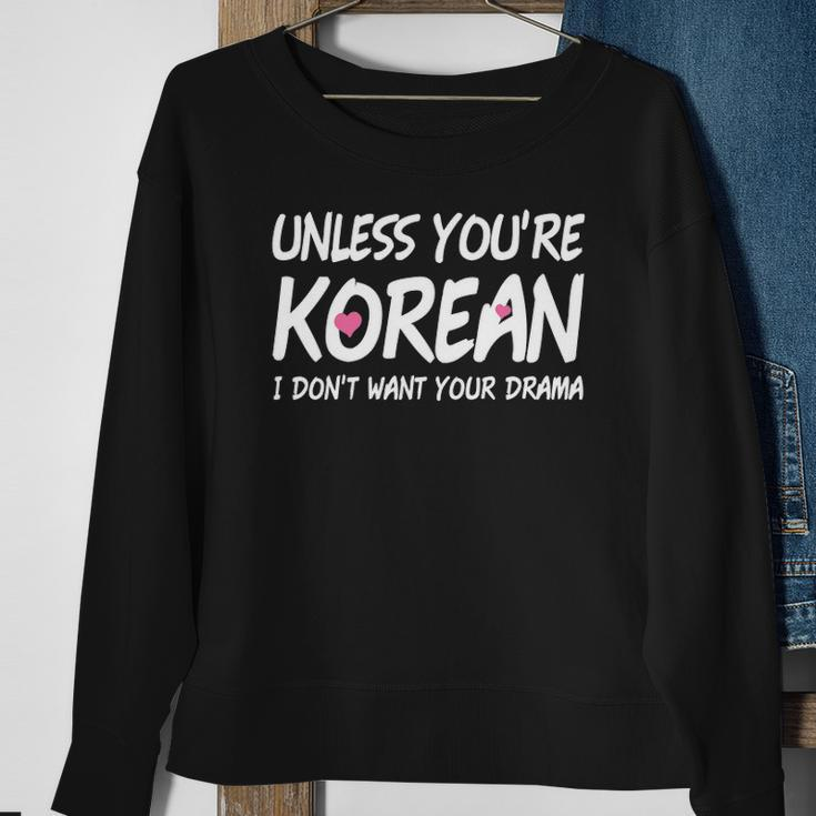 K-Drama K-Pop Funny Korean I Dont Want Your Drama Sweatshirt Gifts for Old Women