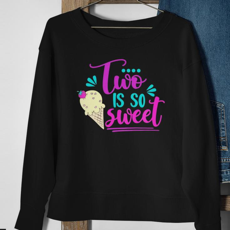 Kids Two Is So Sweet Cute Ice Cream 2Nd Birthday Girl Second Bday Sweatshirt Gifts for Old Women