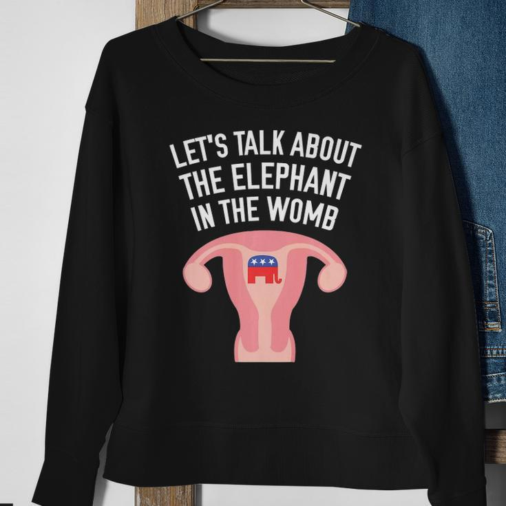 Lets Talk About The Elephant In The Womb Feminist Sweatshirt Gifts for Old Women