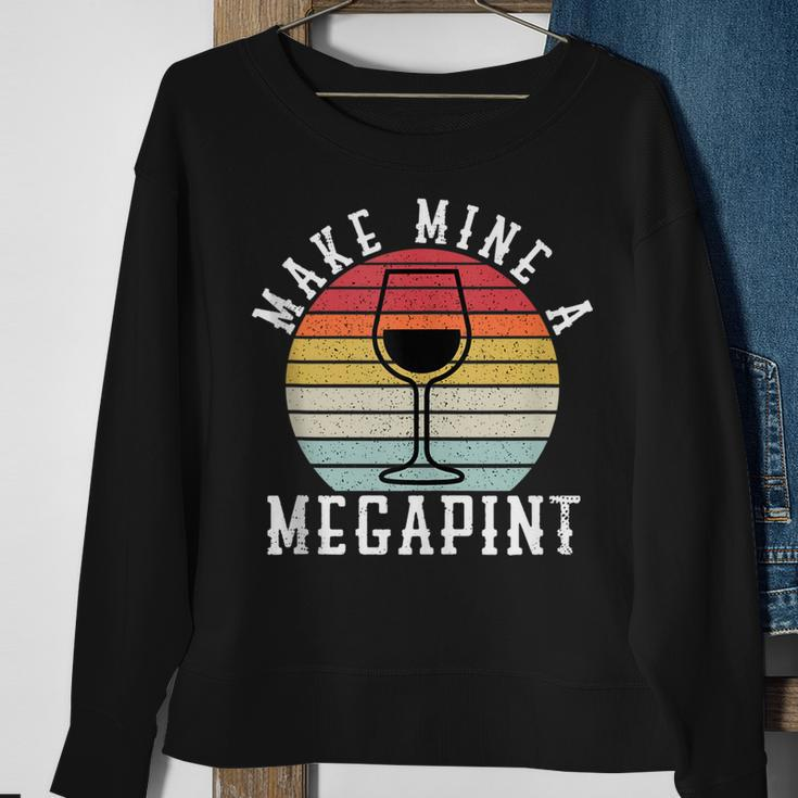 Make Mine A Mega Pint Funny Wine Drinkers Megapint Sweatshirt Gifts for Old Women