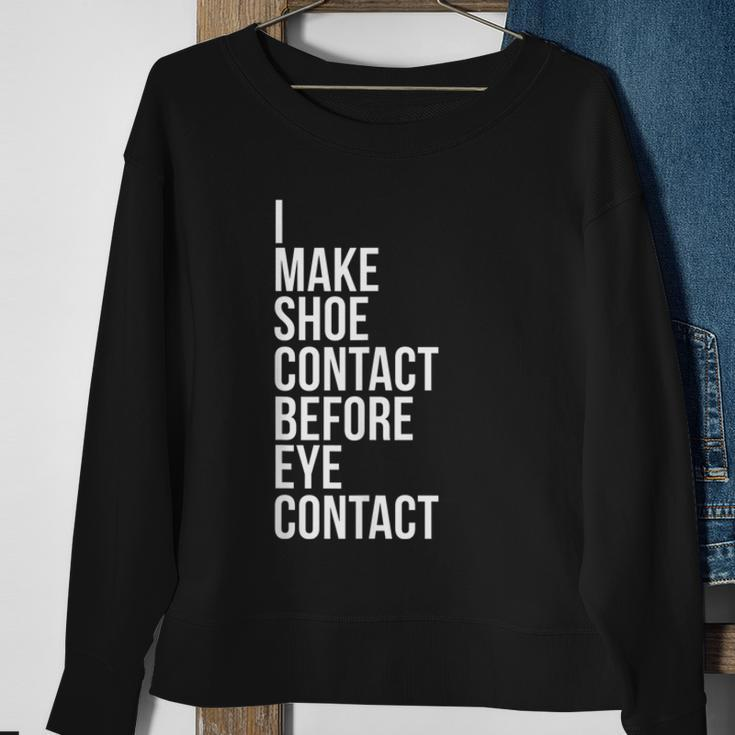 Make Shoe Contact Before Eye Contact Sneaker Collector Sweatshirt Gifts for Old Women