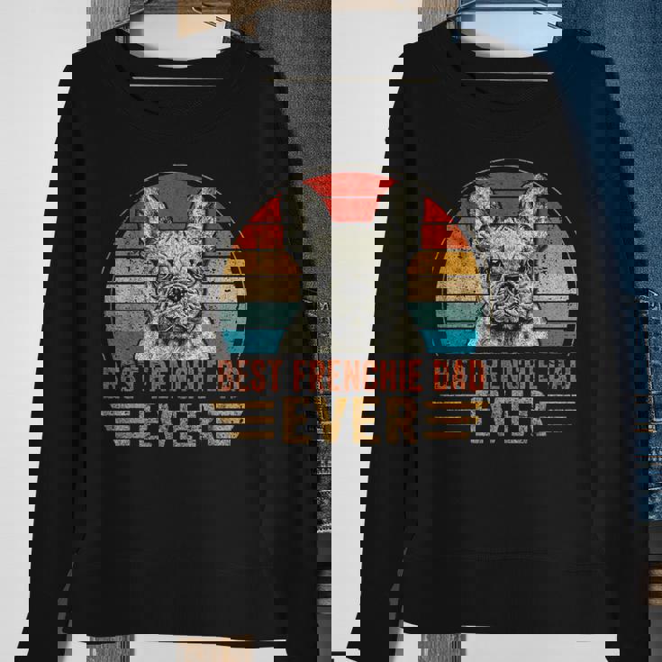 Mens Best Frenchie Dad Ever French Bulldog Lover Fathers Day Sweatshirt Gifts for Old Women Mens Best Frenchie Dad Ever French Bulldog Lover Fathers Day Sweatshirt Gifts for Old Women