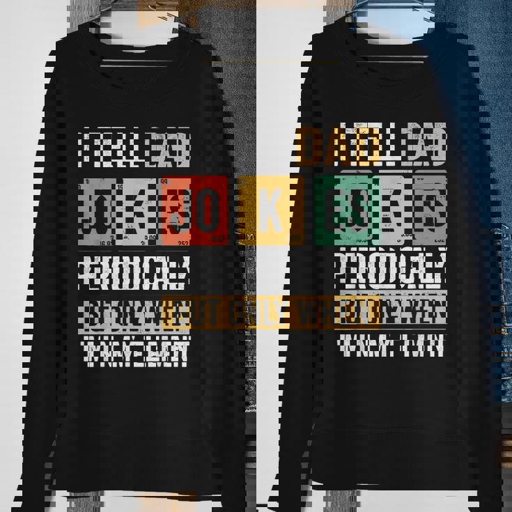 Mens Daddy I Tell Dad Jokes Periodically Fathers Day Sweatshirt Gifts for Old Women