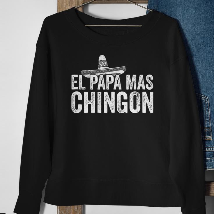 Mens El Papa Mas Chingon Mexican Hat Spanish Fathers Day Gift Sweatshirt Gifts for Old Women