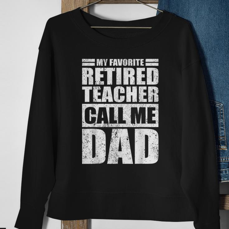 Mens Funny My Favorite Retired Teacher Call Me Dad Fathers Day Sweatshirt Gifts for Old Women