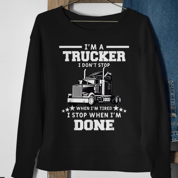 Mens I Dont Stop When Im Tired I Stop When Im Done Trucker Sweatshirt Gifts for Old Women