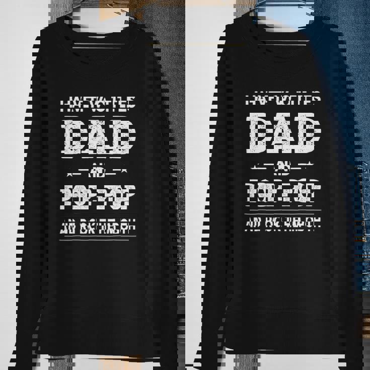 Mens I Have Two Titles Dad And Pop-Pop And I Rock Them Both Sweatshirt Gifts for Old Women