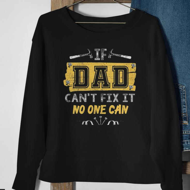 Mens If Dad Cant Fix It No One Can Carpenters Father Day Sweatshirt Gifts for Old Women