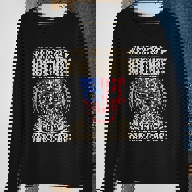 Montgomery Name Gift Im The Crazy Montgomery Sweatshirt Gifts for Old Women