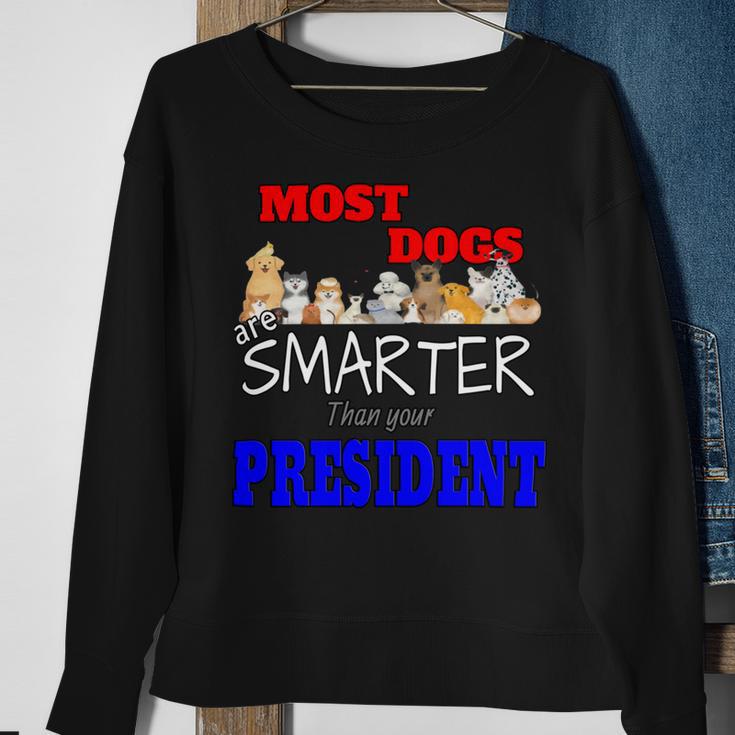 Most Dogs Are Smarter Than Your President Sweatshirt Gifts for Old Women