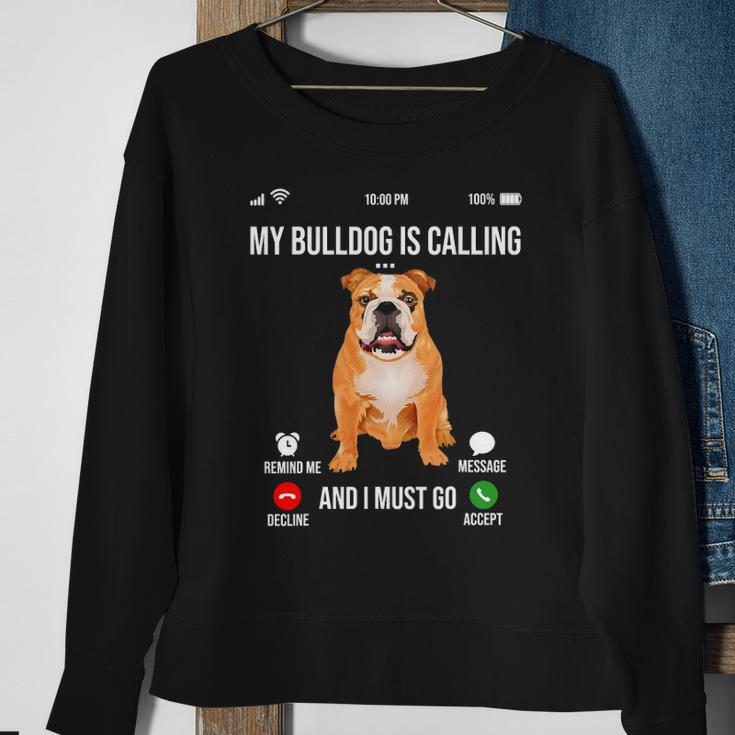 My Bulldog Is Calling And I Must Go Bulldog Lover Sweatshirt Gifts for Old Women