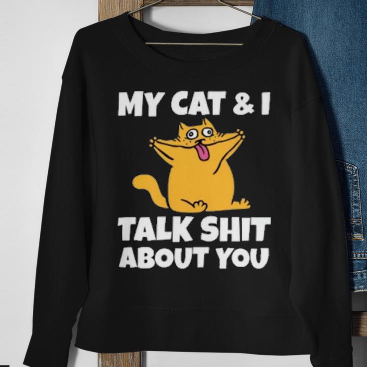 My Cat And I Talk Shit About You 310 Shirt Sweatshirt Gifts for Old Women