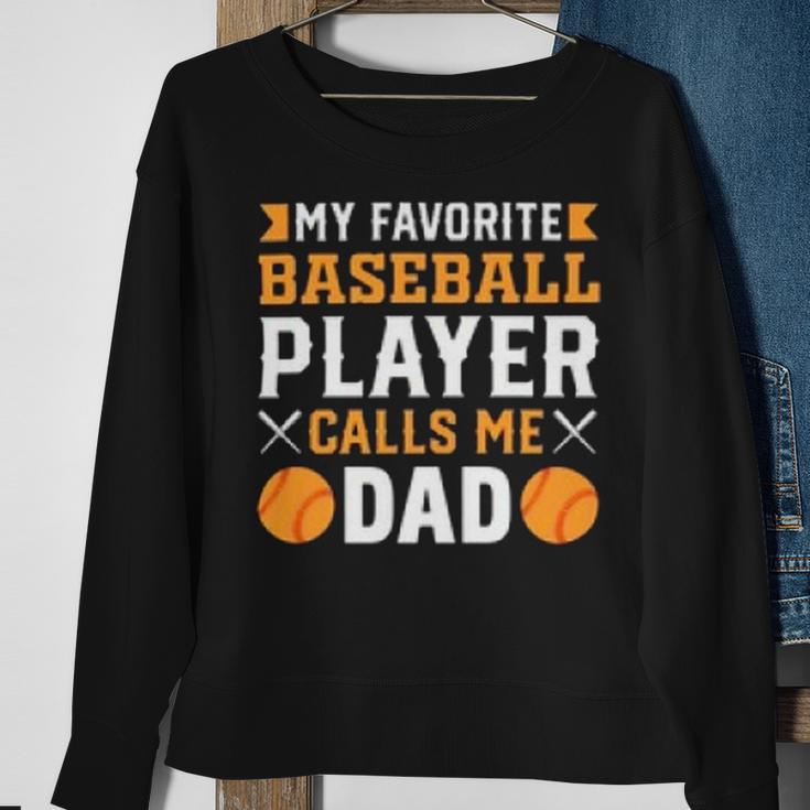 My Favorite Baseball Player Calls Me Dad 819 Trending Shirt Sweatshirt Gifts for Old Women