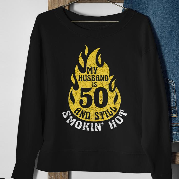 My Husband Is 50 And Still Smokin Hot Funny 50Th Birthday Sweatshirt Gifts for Old Women