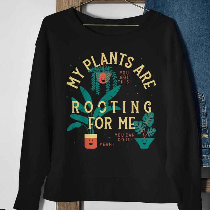 My Plants Are Rooting For Me Plant Funny Gift Sweatshirt Gifts for Old Women