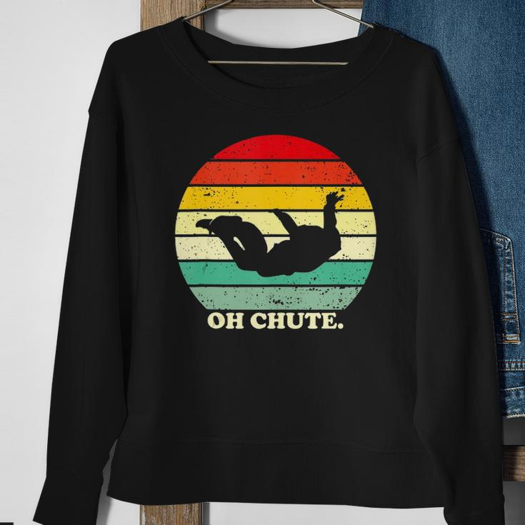 Oh Chute Skydiving Skydive Sky Diving Skydiver Sweatshirt Gifts for Old Women