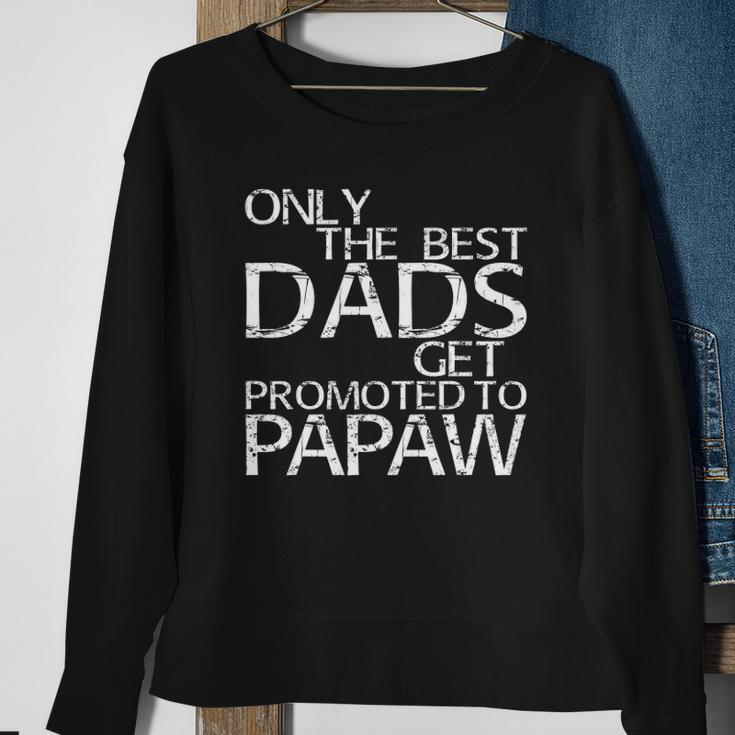 Only The Best Dads Get Promoted To Papaw Gift Sweatshirt Gifts for Old Women