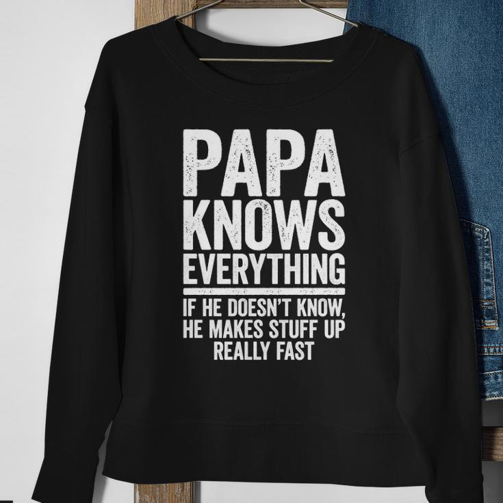 Papa Knows Everything If He Doesnt Know He Makes Stuff Up Sweatshirt Gifts for Old Women
