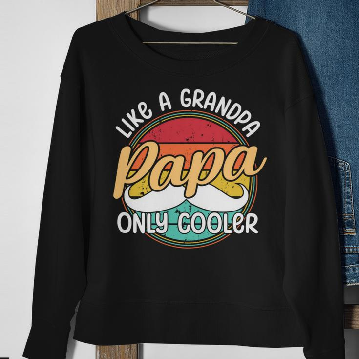 Papa Like A Grandpa Only Cooler Funny Quote For Fathers Day Sweatshirt Gifts for Old Women