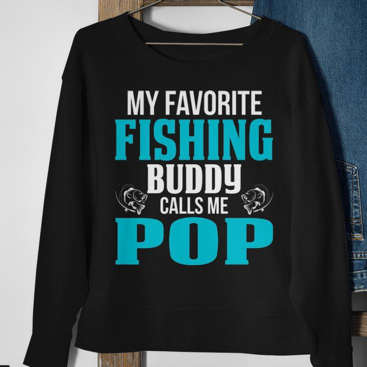 Pop Grandpa Fishing Gift My Favorite Fishing Buddy Calls Me Pop V2 Sweatshirt Gifts for Old Women