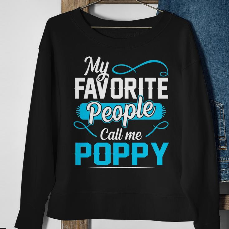 Poppy Grandpa Gift My Favorite People Call Me Poppy V2 Sweatshirt Gifts for Old Women