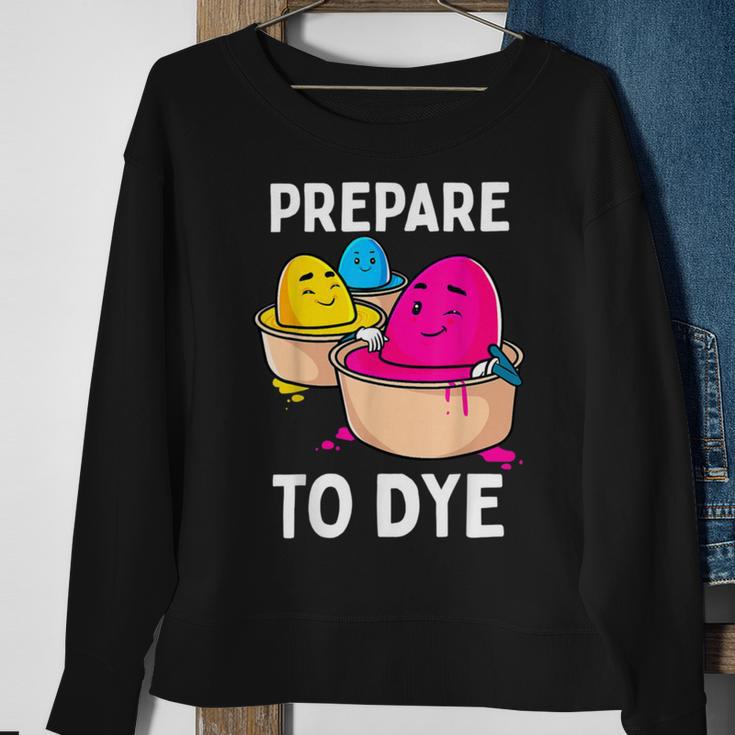 Prepare To Dye Sweatshirt Gifts for Old Women