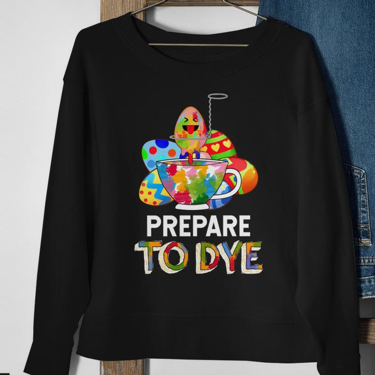 Prepare To Dye Sweatshirt Gifts for Old Women