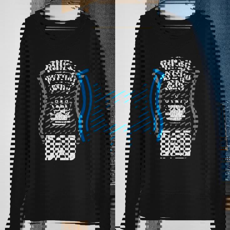 Princess Protection Agency Dad Men Fathers Day Gift Idea Sweatshirt Gifts for Old Women