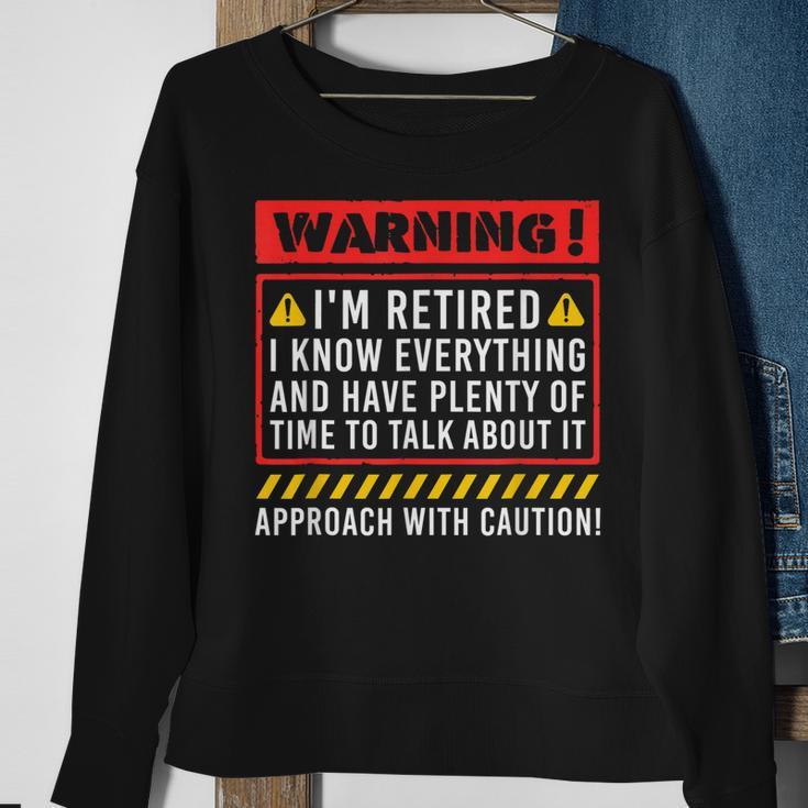 Retirement Warning Im Retired I Know Everything Sweatshirt Gifts for Old Women