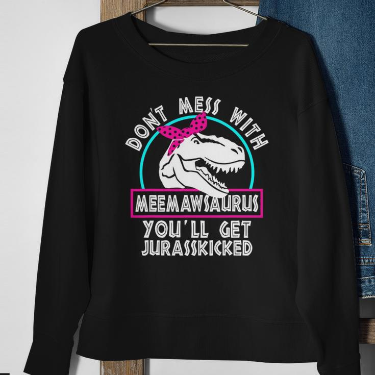 Retro Dont Mess With Meemawsaurus Youll Get Jurasskicked Sweatshirt Gifts for Old Women