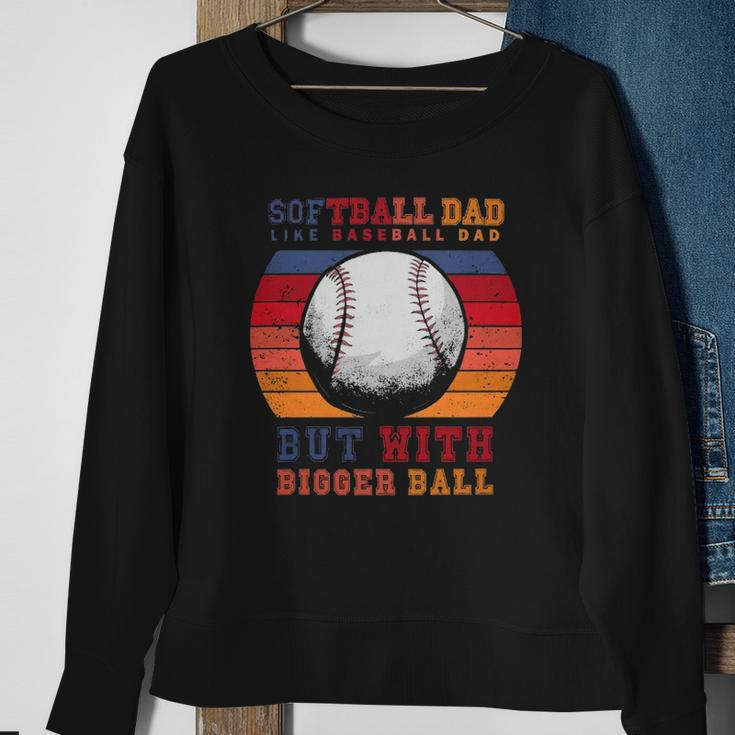 Softball Dad Like A Baseball Dad But With Bigger Balls Vintage Sweatshirt Gifts for Old Women